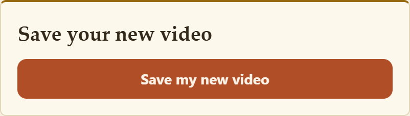 The Save your new video panel